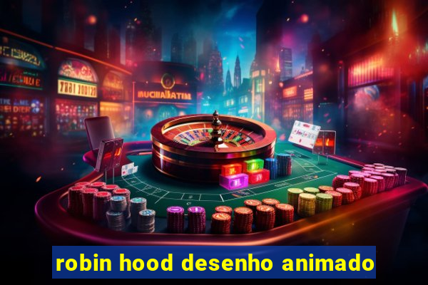 robin hood desenho animado