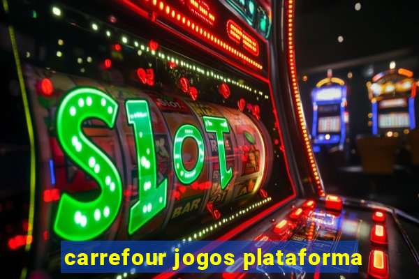 carrefour jogos plataforma