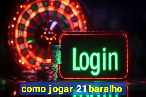 como jogar 21 baralho