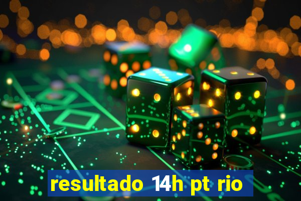 resultado 14h pt rio