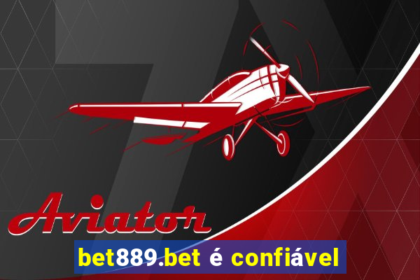 bet889.bet é confiável