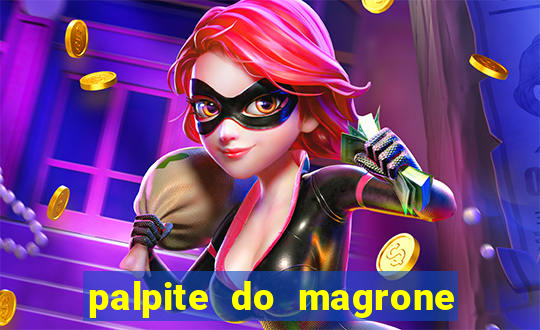 palpite do magrone para federal