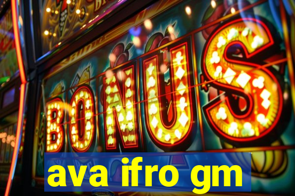 ava ifro gm