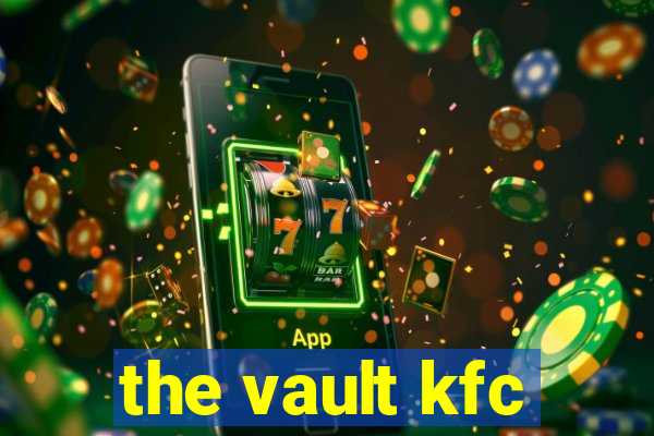 the vault kfc