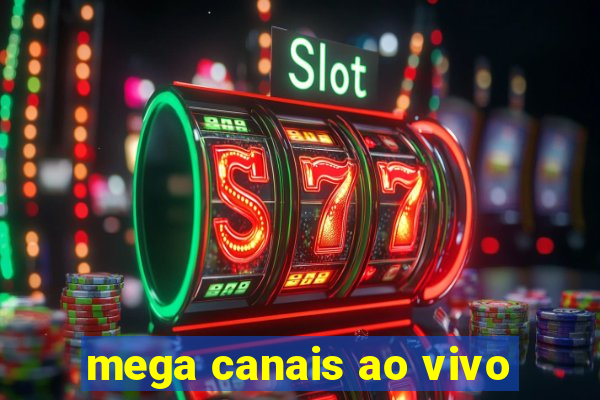 mega canais ao vivo