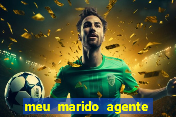 meu marido agente secreto completo