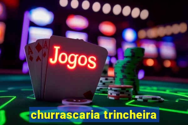 churrascaria trincheira