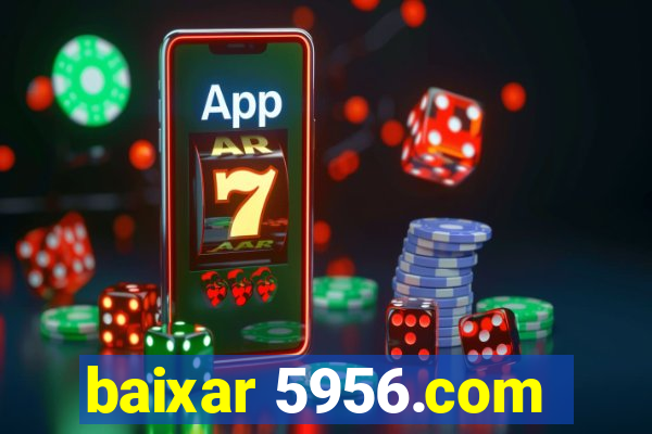 baixar 5956.com