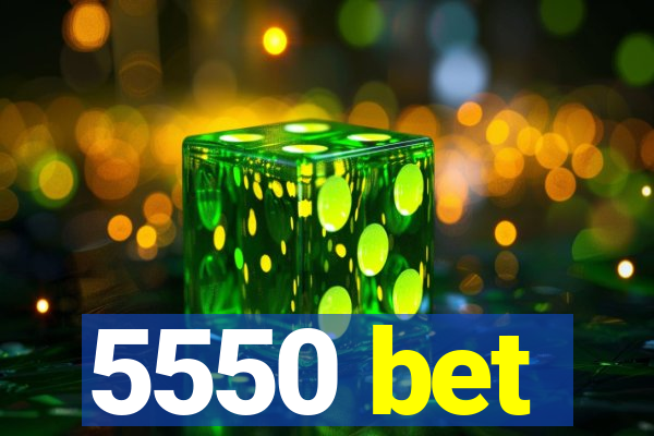 5550 bet
