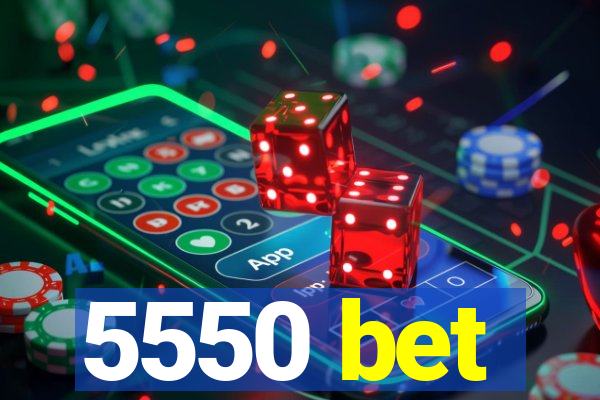 5550 bet