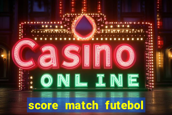 score match futebol pvp dinheiro infinito
