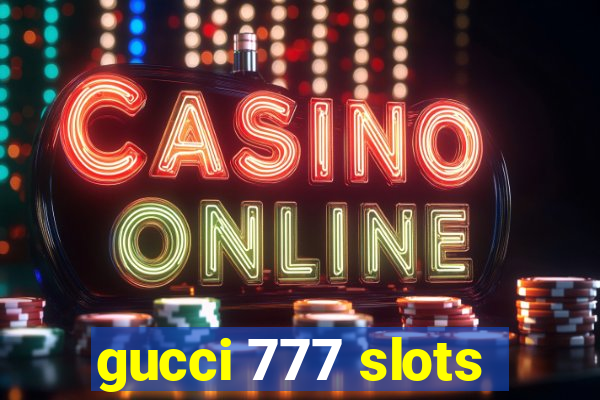 gucci 777 slots