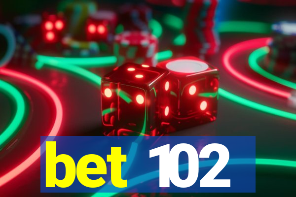 bet 102