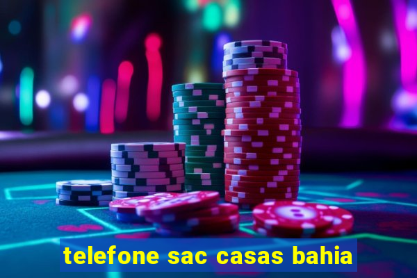 telefone sac casas bahia