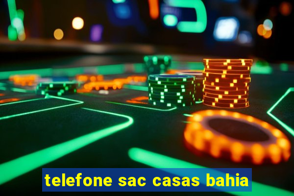 telefone sac casas bahia