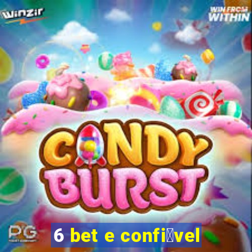 6 bet e confi谩vel