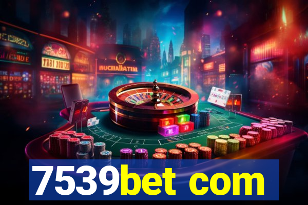 7539bet com