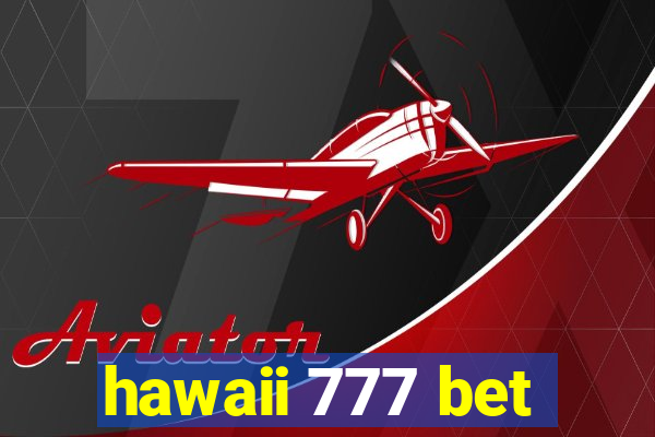 hawaii 777 bet