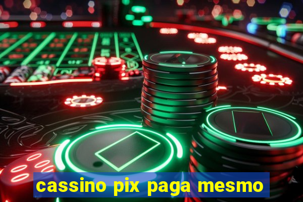 cassino pix paga mesmo