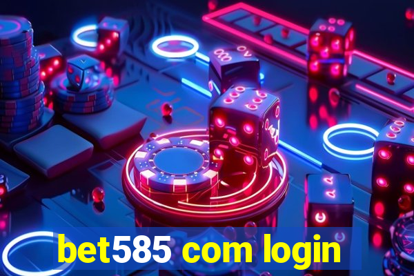 bet585 com login