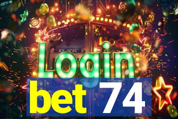 bet 74