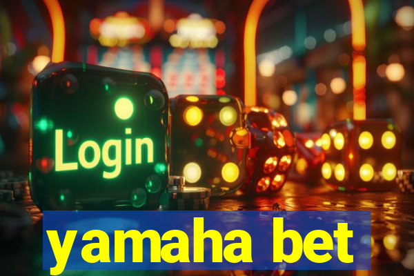 yamaha bet