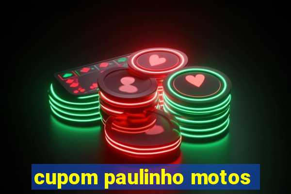 cupom paulinho motos