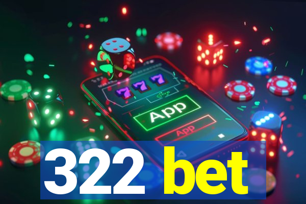 322 bet
