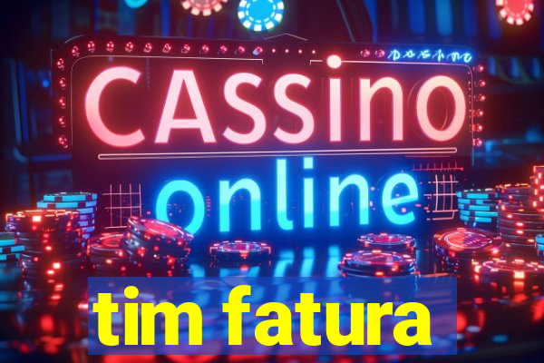 tim fatura