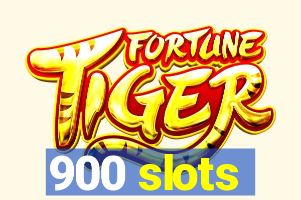 900 slots