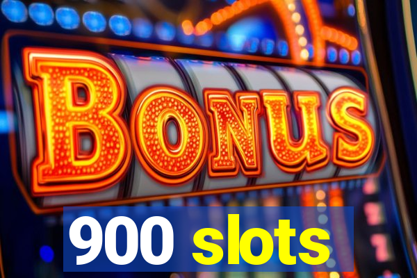 900 slots