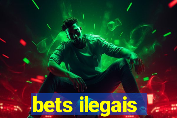 bets ilegais