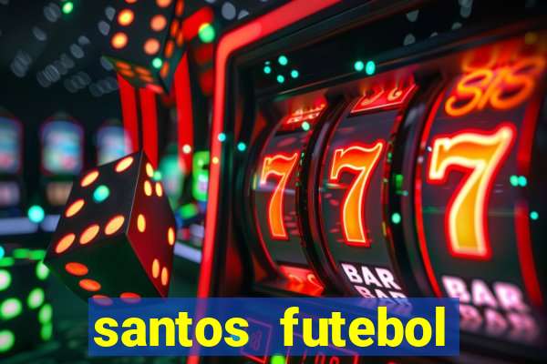 santos futebol clube peneiras