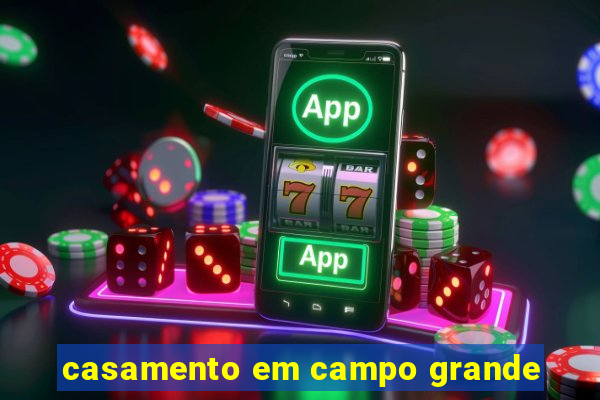 casamento em campo grande