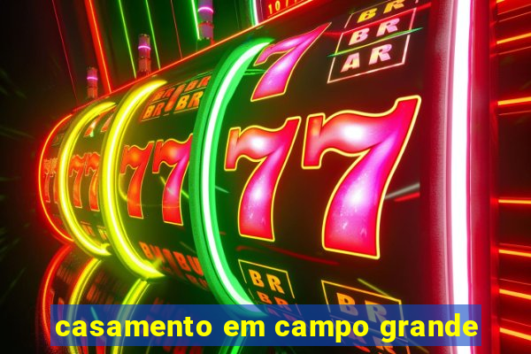 casamento em campo grande
