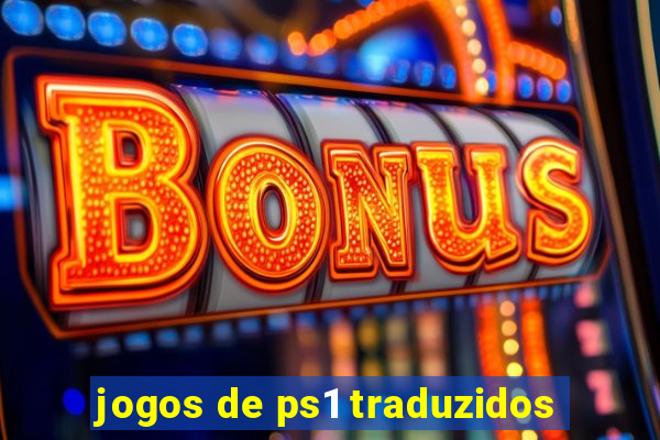 jogos de ps1 traduzidos