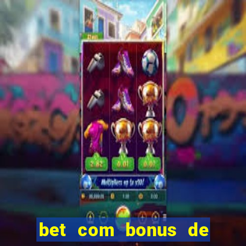 bet com bonus de cadastro sem deposito