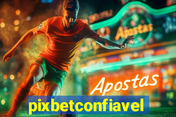 pixbetconfiavel
