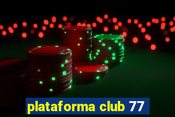 plataforma club 77