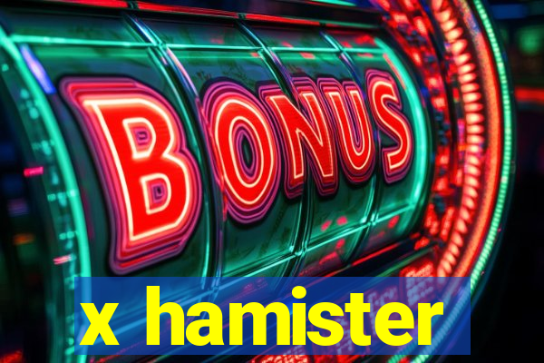 x hamister
