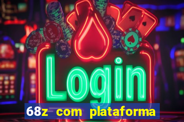 68z com plataforma de jogos