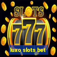 luxo slots bet