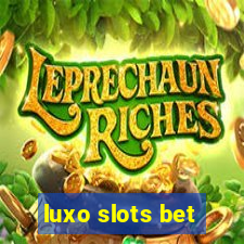 luxo slots bet