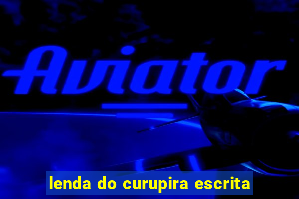 lenda do curupira escrita