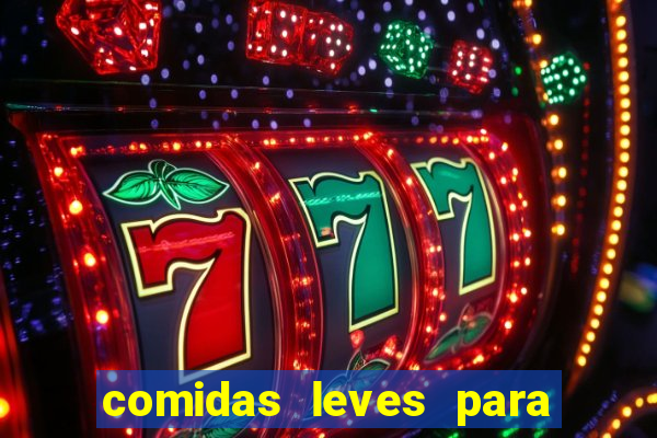 comidas leves para jantar simples