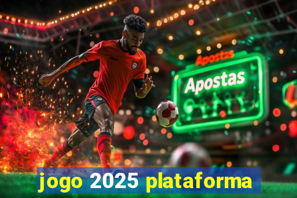 jogo 2025 plataforma