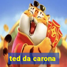 ted da carona