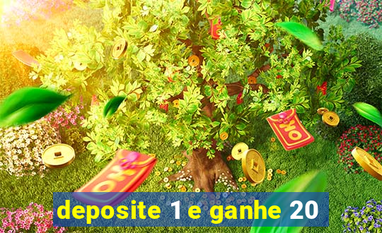 deposite 1 e ganhe 20