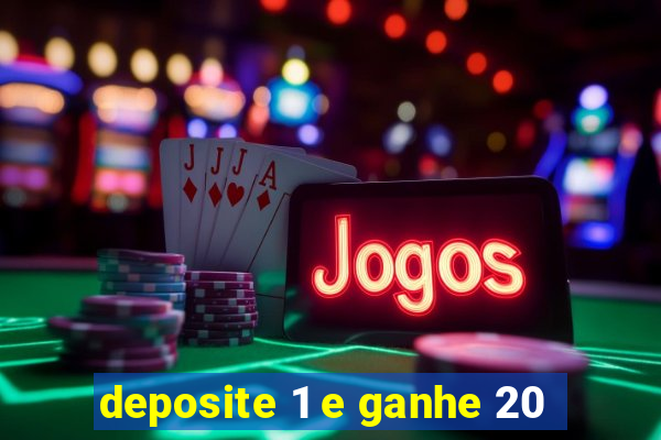 deposite 1 e ganhe 20