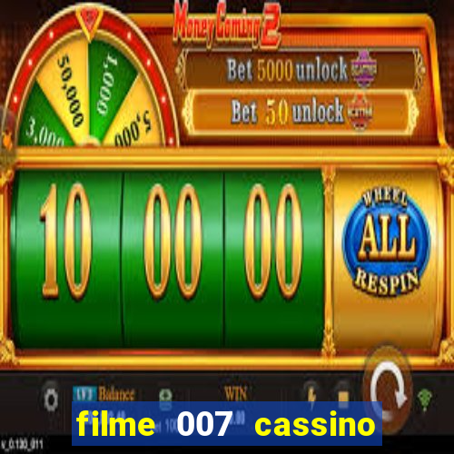 filme 007 cassino royale completo dublado youtube
